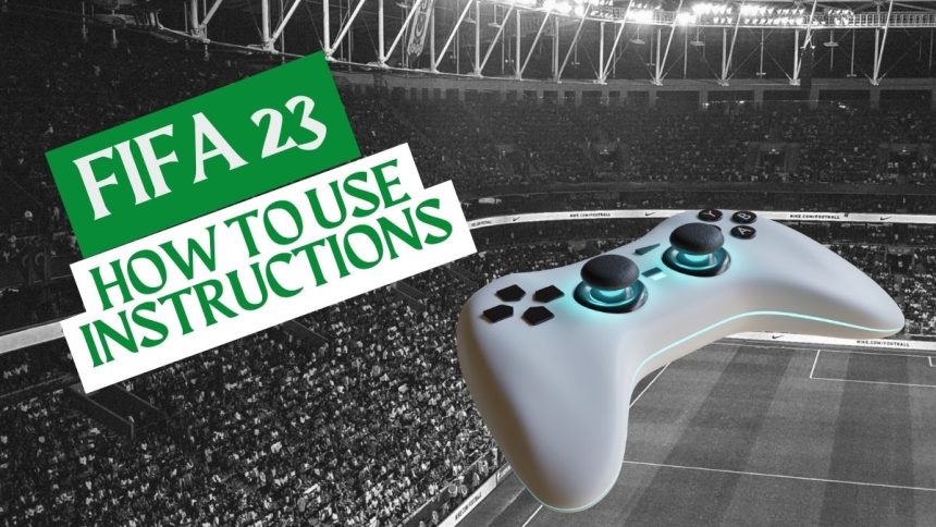 FIFA 23 How to Use Instructions