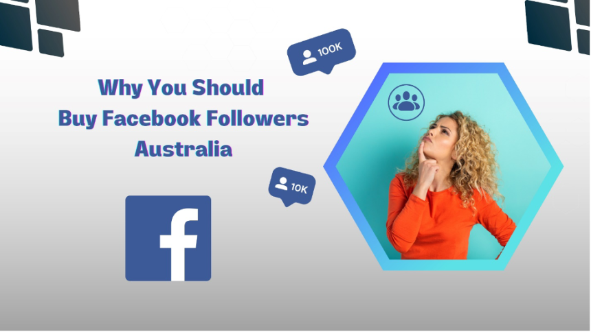 Why You Should Buy Facebook Followers Australia