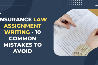 Insurance Law Assignment Writing - 10 Common Mistakes to Avoid