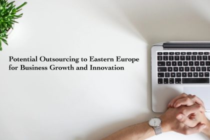 Potential Outsourcing to Eastern Europe for Business Growth and Innovation