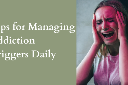 Tips for Managing Addiction Triggers Daily