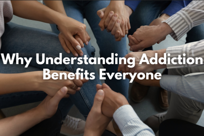 Why Understanding Addiction Benefits Everyone