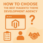 How to Choose the Best Magento Theme Development Agency