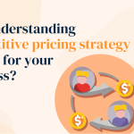 Why Understanding Competitive Pricing Strategy is Good for Your Business?