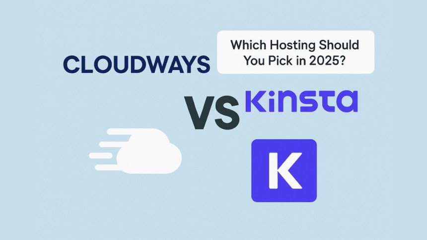 Cloudways vs Kinsta What’s the Better Hosting Choice in 2025?