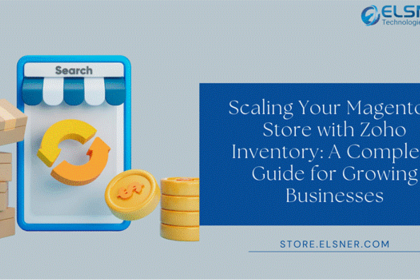 Scaling Your Magento 2 Store with Zoho Inventory A Complete Guide for Growing Businesses