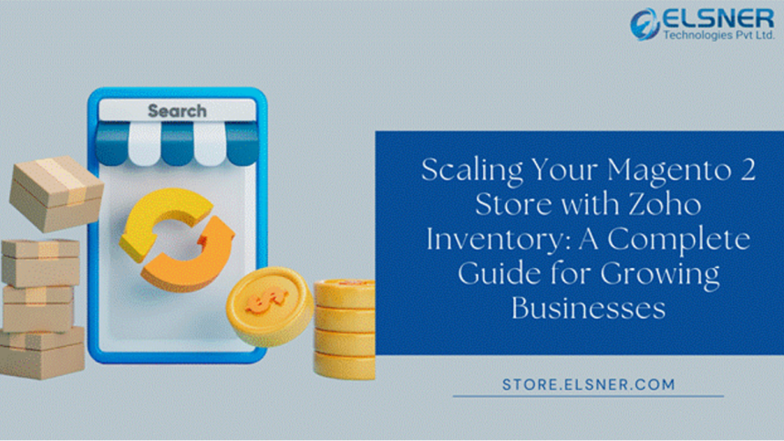 Scaling Your Magento 2 Store with Zoho Inventory A Complete Guide for Growing Businesses