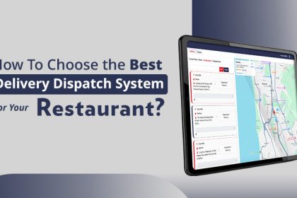 How To Choose the Best Delivery Dispatch System for Your Restaurant?