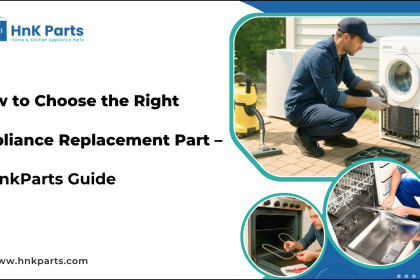 Image 1 of How to Choose the Right Appliance Replacement Part – A Hnk Parts Guide
