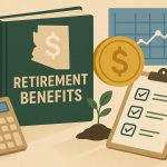 Arizona State Retirement System documents and benefits guide for public employees preparing for retirement