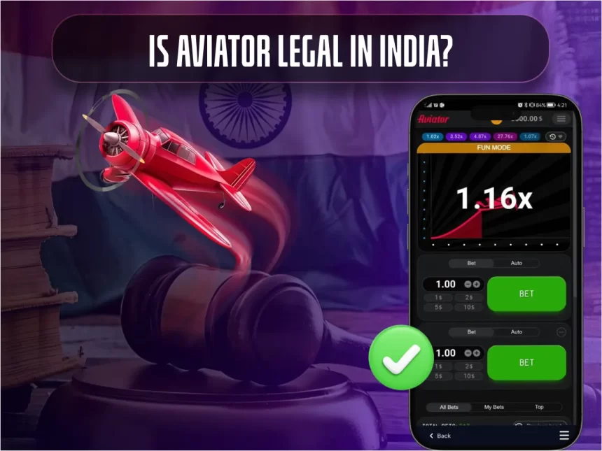 Illustration showing the text “Is Aviator Legal in India?” with a red airplane graphic, a judge’s gavel, the Indian flag in the background, and a smartphone screen displaying the Aviator game interface.