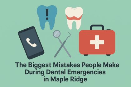 Dental emergency essentials and common mistakes with toothache relief in Maple Ridge dental clinic